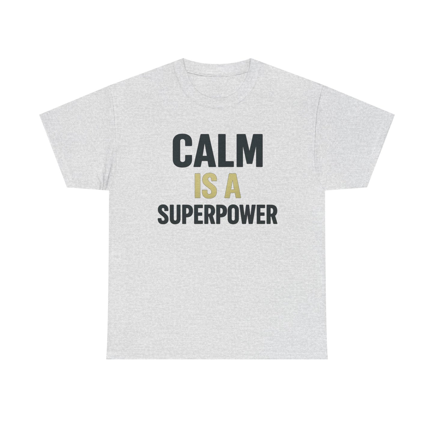 Calm Is a Superpower Heavy Cotton T-Shirt, Stoic Mindset Tee, Mental Strength Motivational Shirt, Gift for Focused Leaders