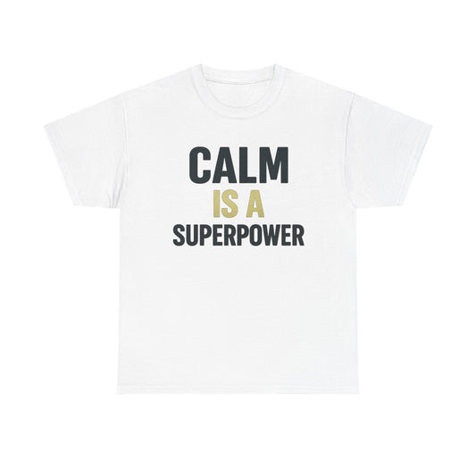Calm Is a Superpower Heavy Cotton T-Shirt, Stoic Mindset Tee, Mental Strength Motivational Shirt, Gift for Focused Leaders